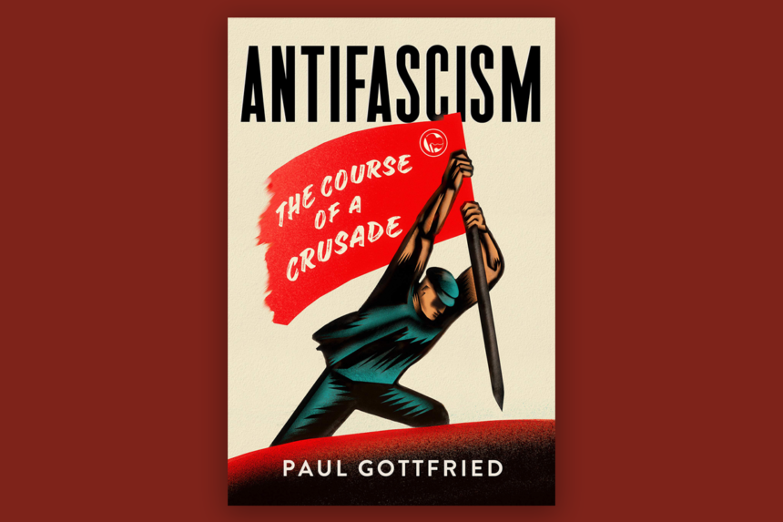 Leftist Critics Are Misreading Antifascism: The Course of a Crusade
