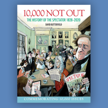 Books in Brief: 10,000 Not Out: The History of The Spectator 1828-2020