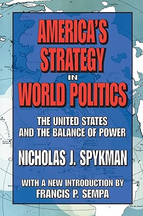 Nicholas Spykman, America's Strategy in World Politics