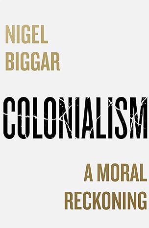 COLONIALISM - A Moral Reckoning, colonialism