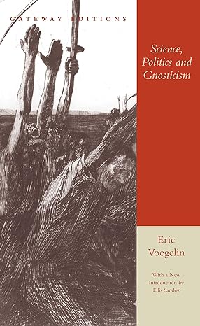 Science, Politics, Gnosticism, Eric Voegelin