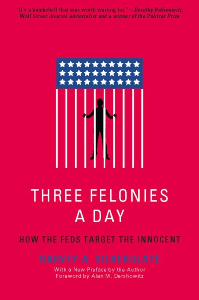 Three Felonies a Day: How the Feds Target the Innocent