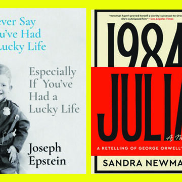 Joseph Epstein, Julia, Never say you had an easy life, Sandra Newman,