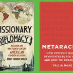 systemic racism, Metaracism: How Systemic Racism Devastates Black Lives—and How We Break Free, Missionary Diplomacy: Religion and Nineteenth-Century American Foreign Relations,